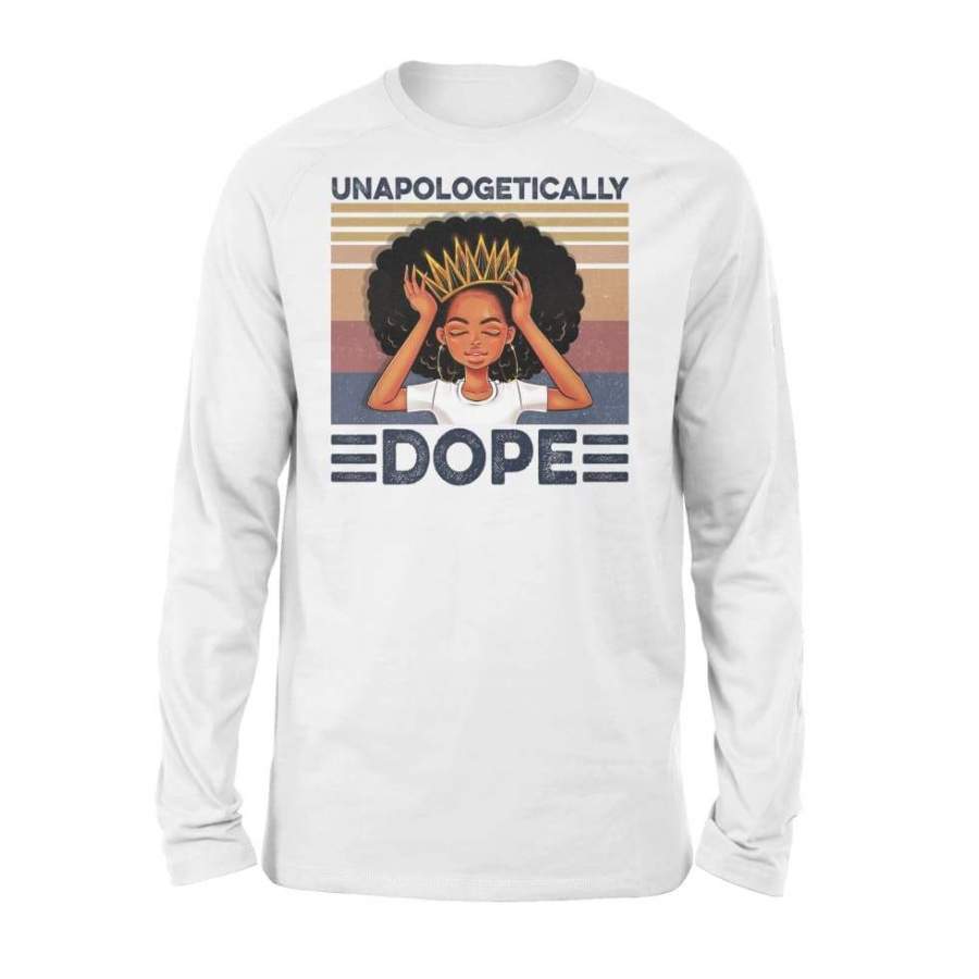 Unapologetically Dope Black Pride Melanin African American – Standard Long Sleeve