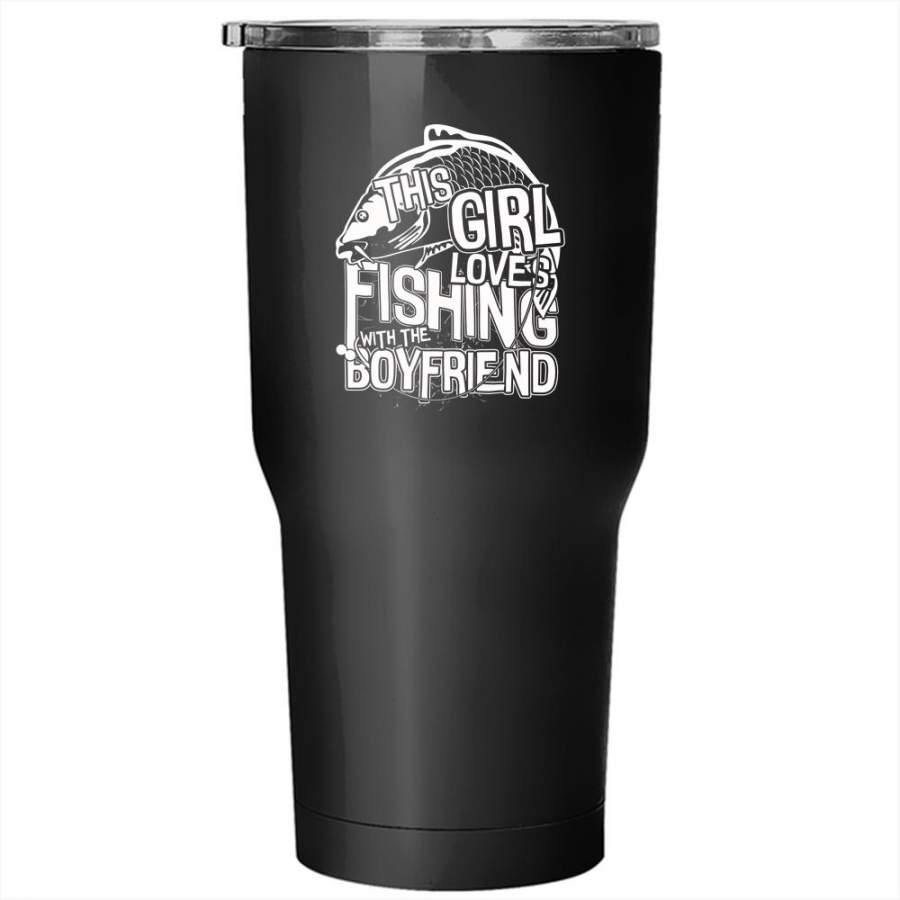 This Girl Loves Fishing With The Boyfriend Tumbler 30 oz Stainless Steel, Cute Couple Travel Mug