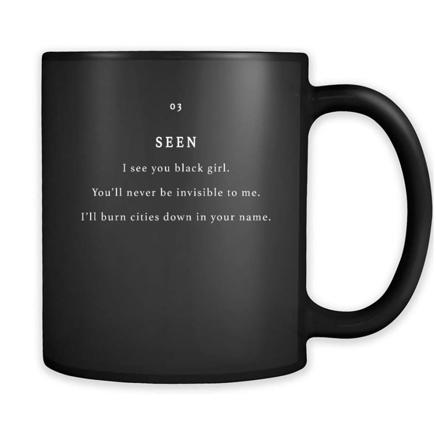 Seen You Black Girl, You’ll Never be Invisible To Me, I’ll Burn Cities Down In Your Name – Full-Wrap Coffee Black Mug