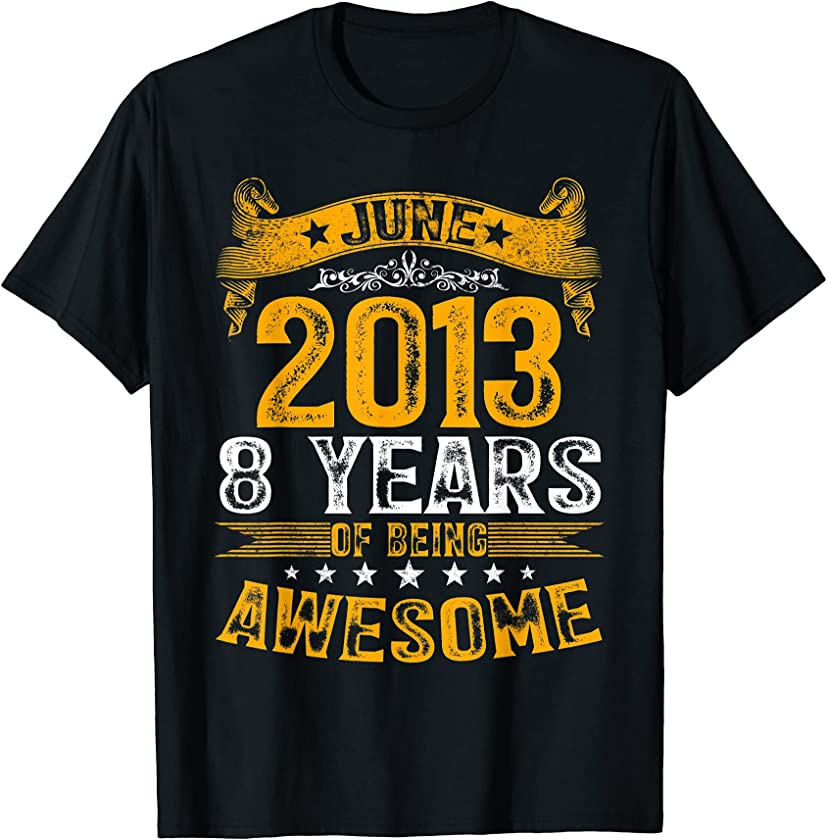 Vintage June 2013 8 Years Of Being Awesome Boys Girls T-Shirt