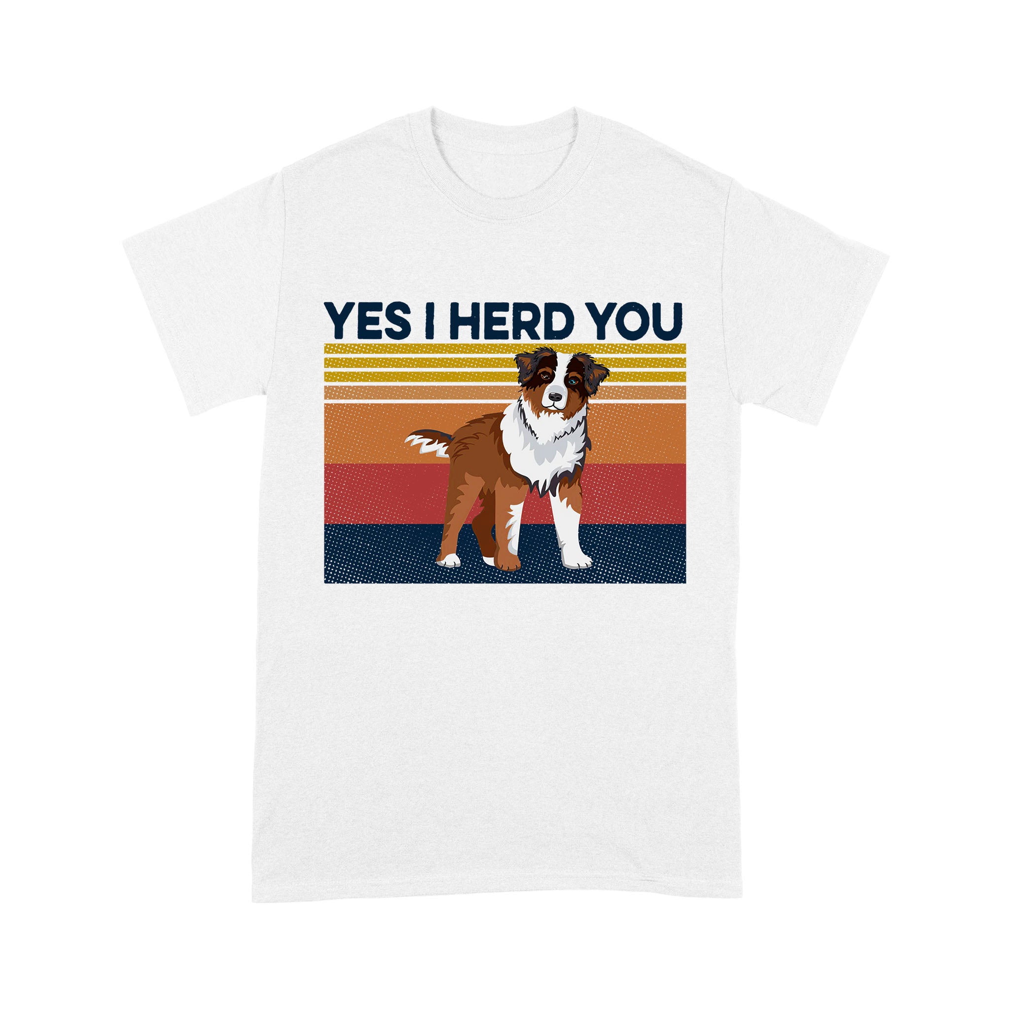 Dog Yes I Herd You – Standard T-shirt