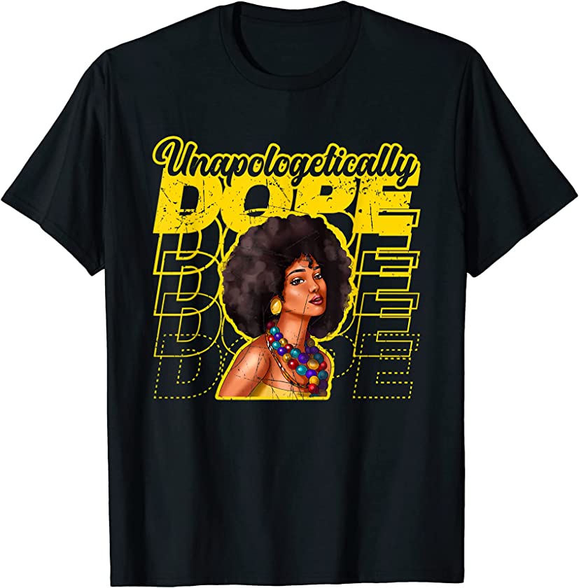 Unapologetically Dope | African Girl | Black History Month T-Shirt