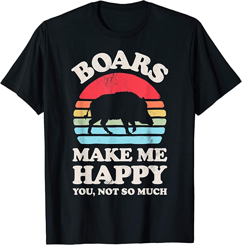 Boars Make Me Happy You Not So Much Funny Wild Boar Vintage T-Shirt