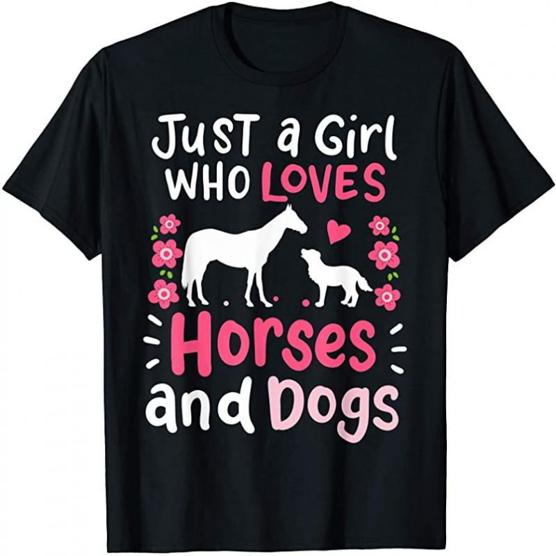 Horse Just a Girl Who Loves Horses and Dogs Funny Gift T-Shirt