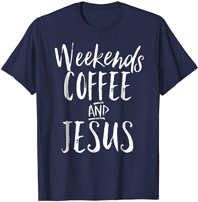 Womens Weekends Coffee Jesus Christian Vintage Gift Shirt