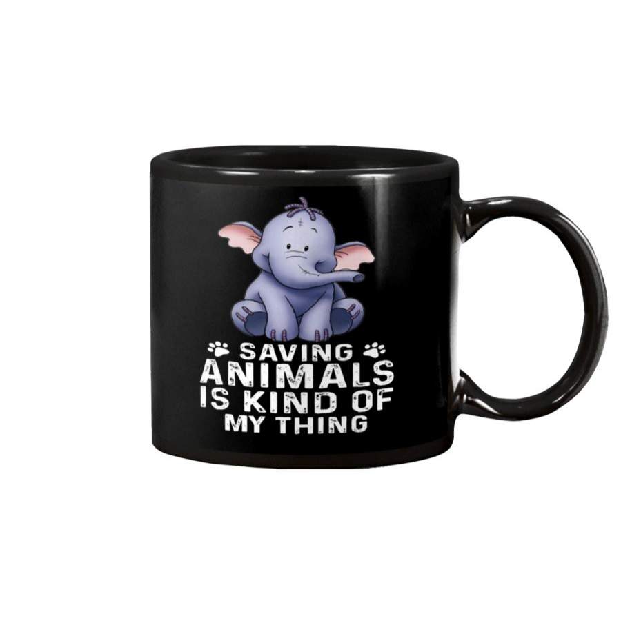 Saving Animals Is Kind Of My Thing For Elephant Lovers Mug