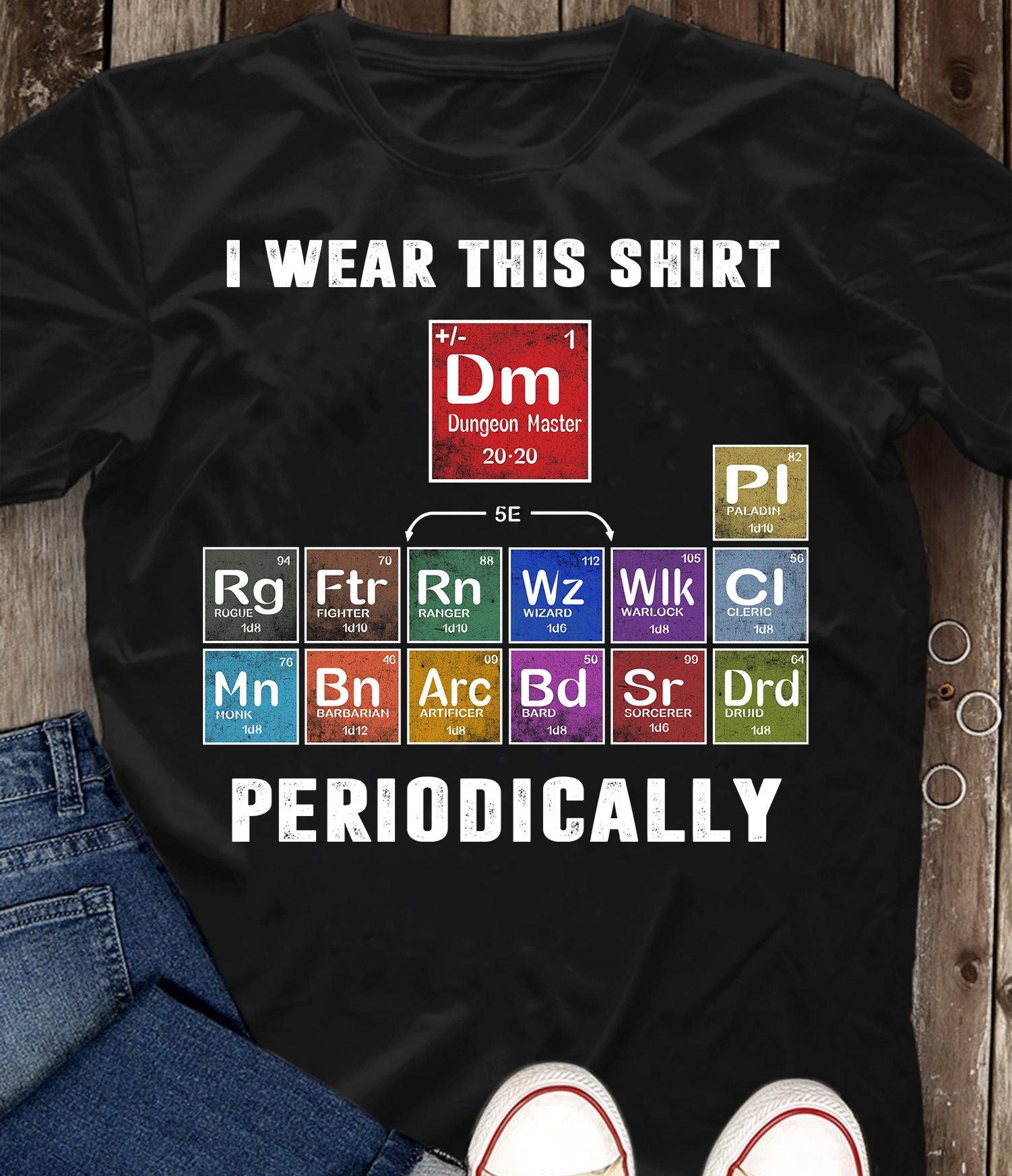 I Wear This Shirt Periodically 13 Classes DnD T-Shirt