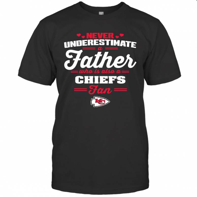 Never Underestimate A Father Who Is Also A Kansas City Chiefs Fan Father’s day gift T-Shirt