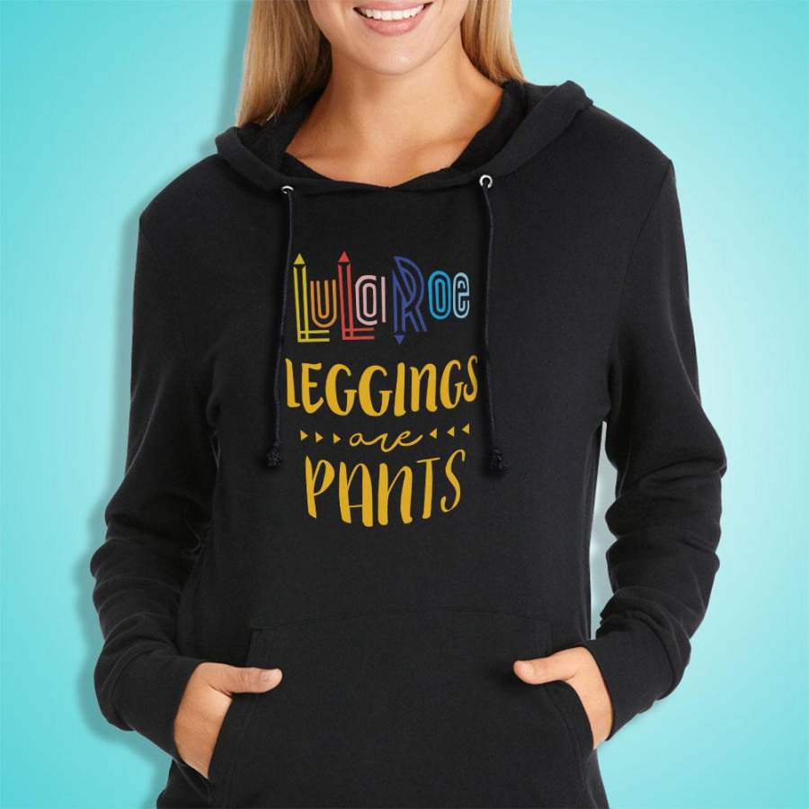 Lularoe Inspired Leggings Are Pants Lularoe Women’S Hoodie