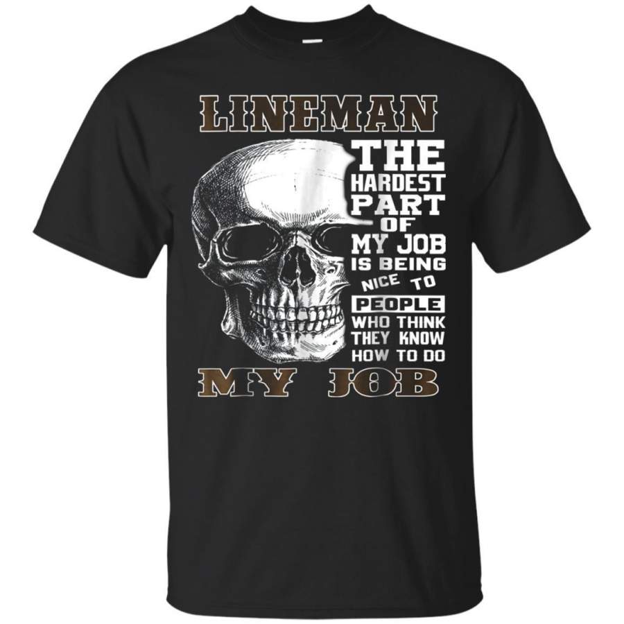 AGR Lineman Tshirt  The Hardest Part Of My Job Lineman Jaq T-shirt