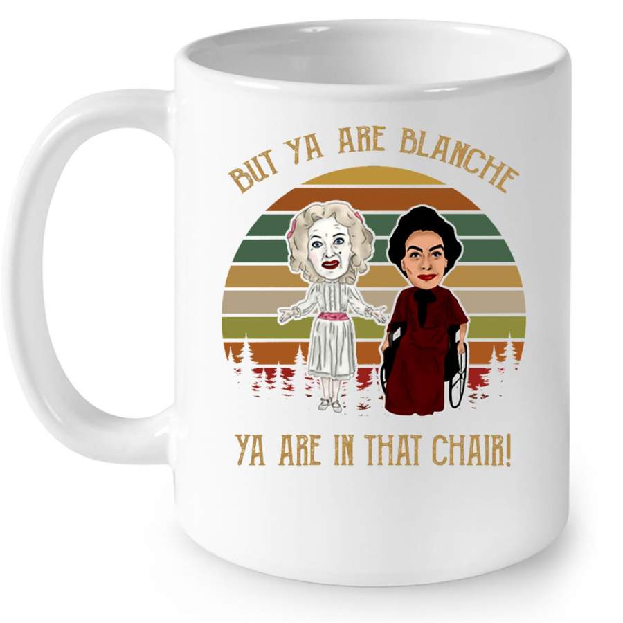 But Ya Are Blanche Ya Are In That Chair Classic Vintage – Full-Wrap Coffee White Mug