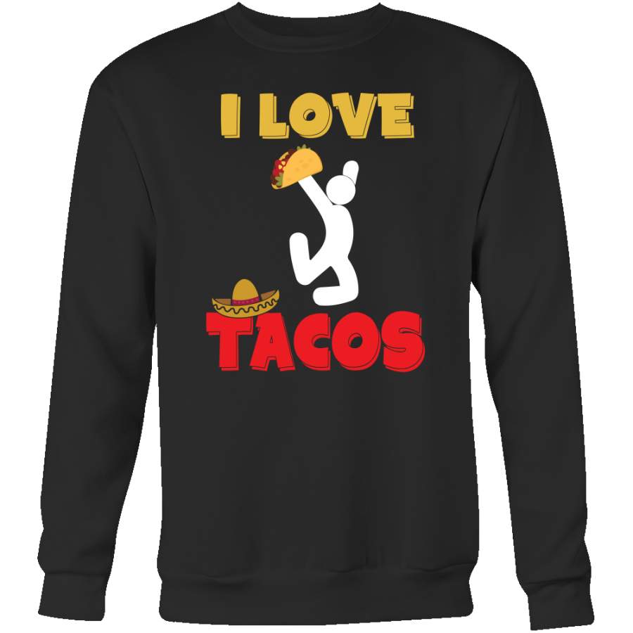 Taco mexican i love tacos Sweatshirt  Funny T Shirt – TL00590SW