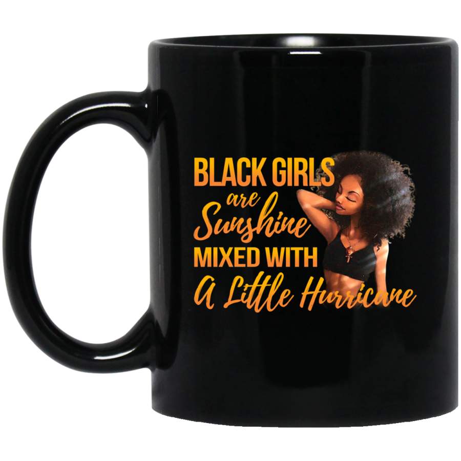 African American Coffee Mug Black Girls Are Sunshine Mixed With A Little Hurricane 11oz – 15oz Black Mug