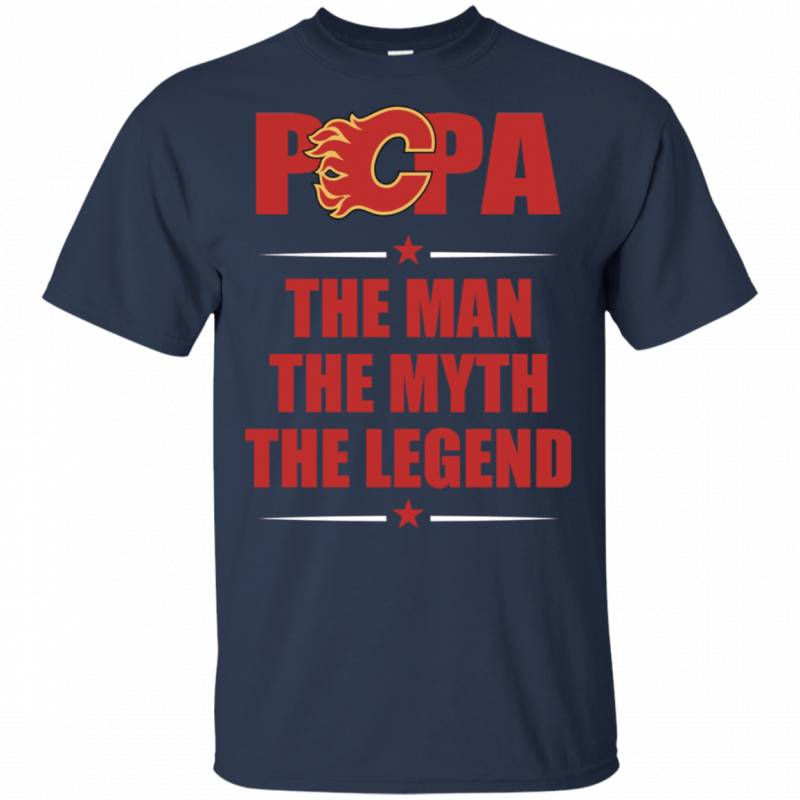 Calgary Flames Papa The Man The Myth The Legend Shirt