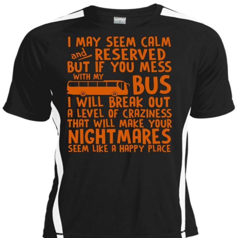 You Mess With My Bus T Shirt, Make Your Nightmares T Shirt, Cool Shirt