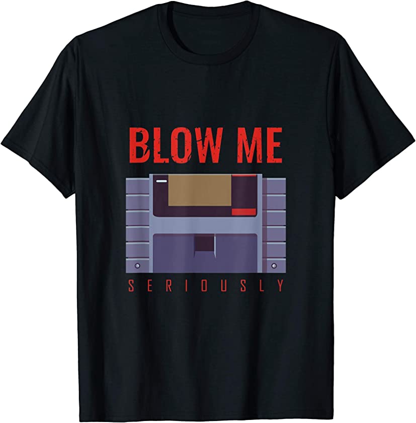 Blow Me Seriously | 90s Retro Video Game Vintage Gamer T-Shirt