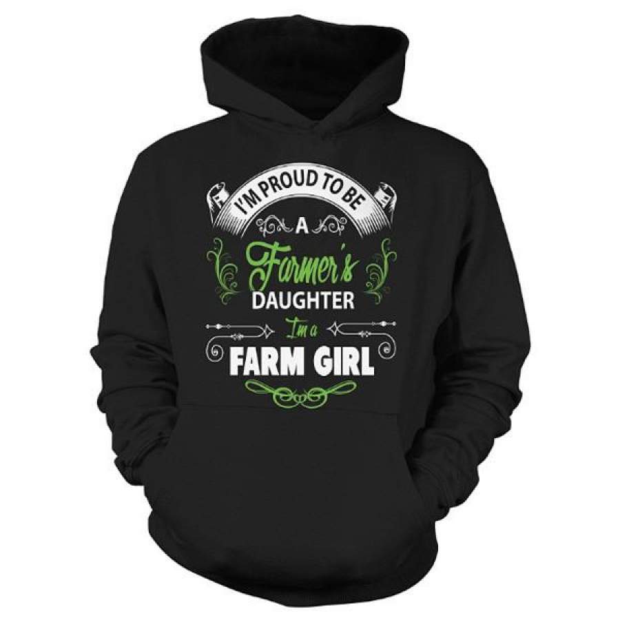 Farmer- I’m Proud To Be A Farmer’s Daughter I’m A Farm Girl -Unisex Hoodie T-Shirt