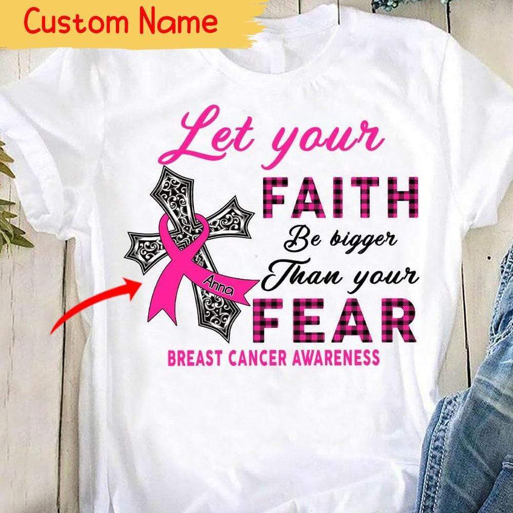 Let Your Faith Be Bigger Than Your Fear, Pink Ribbon Personalized Breast Cancer Shirts