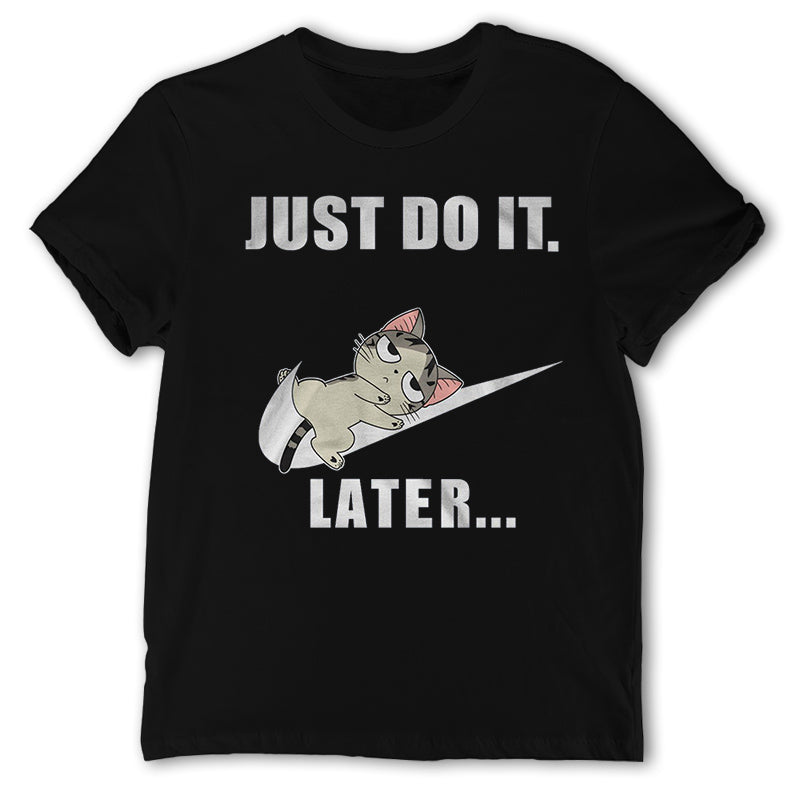 Just Do It Later Shirt, Funny Sloth Cat Shirt, Gift For Cat Lovers, Cat Hoodie, Pet Lover Gift, Cute Cat, Laziness Shirt