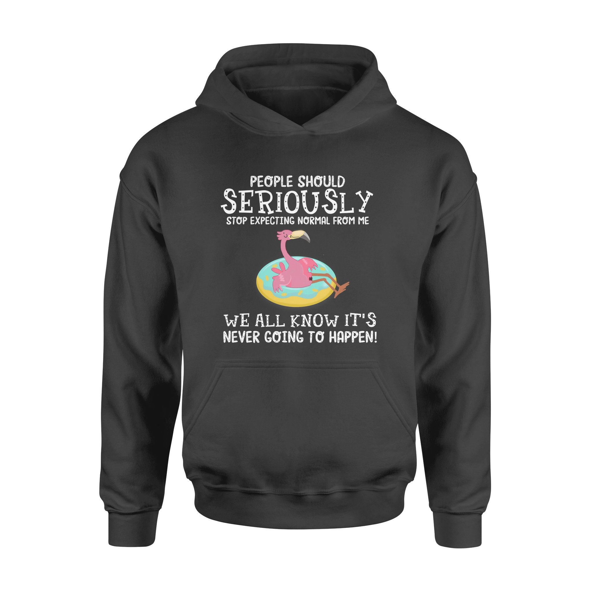 People Should Seriously Stop Expecting Normal From Me Flamingo Lovers – Standard Hoodie