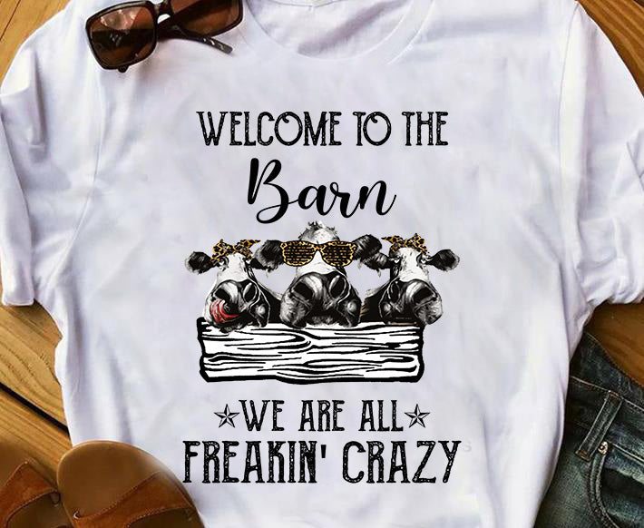 Funny Cow Welcome To The Barn We Are All Freaking Crazy Gift Standard/Premium T-Shirt