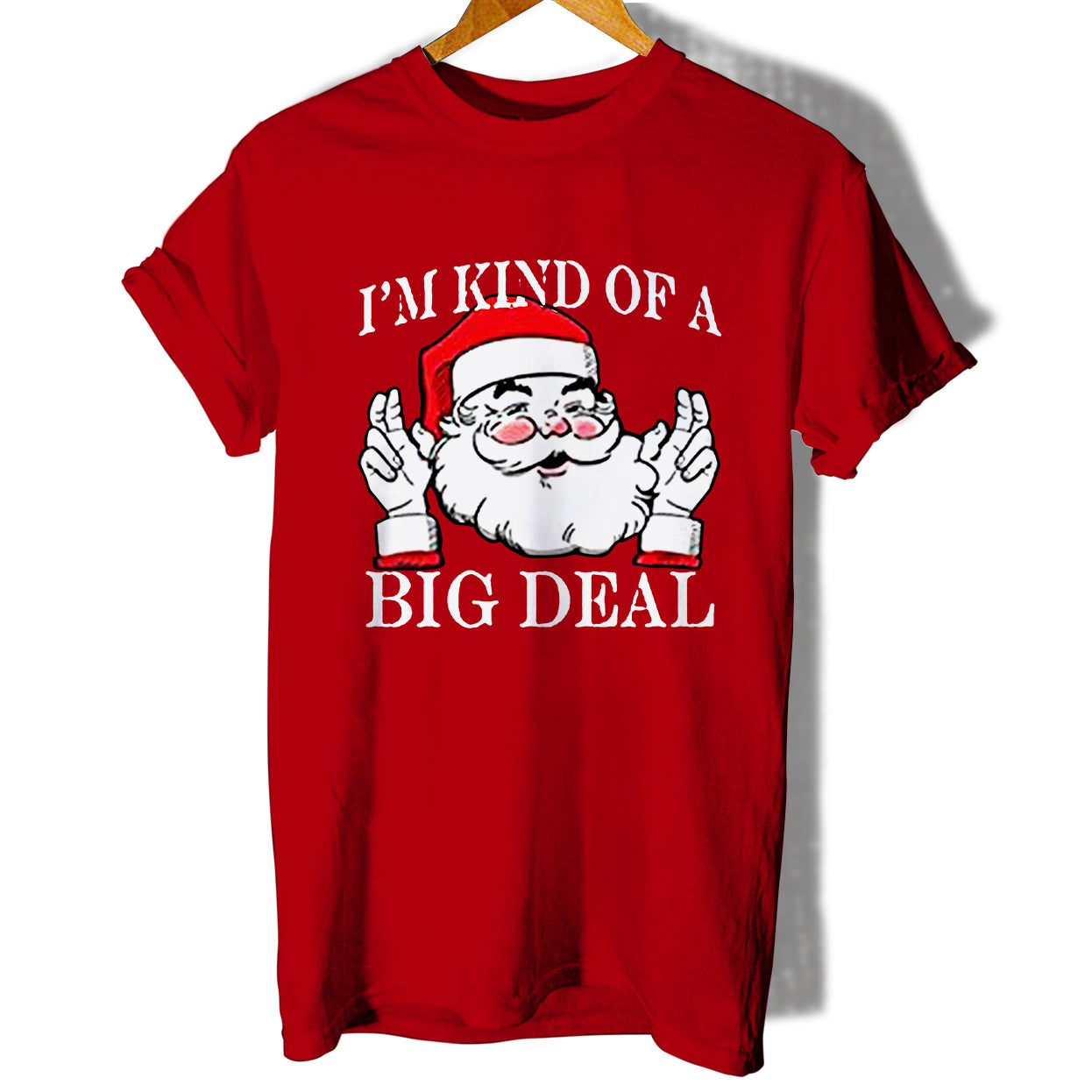 Ugly Christmas Santa I Am Kind Of A Big Deal Women T-Shirt