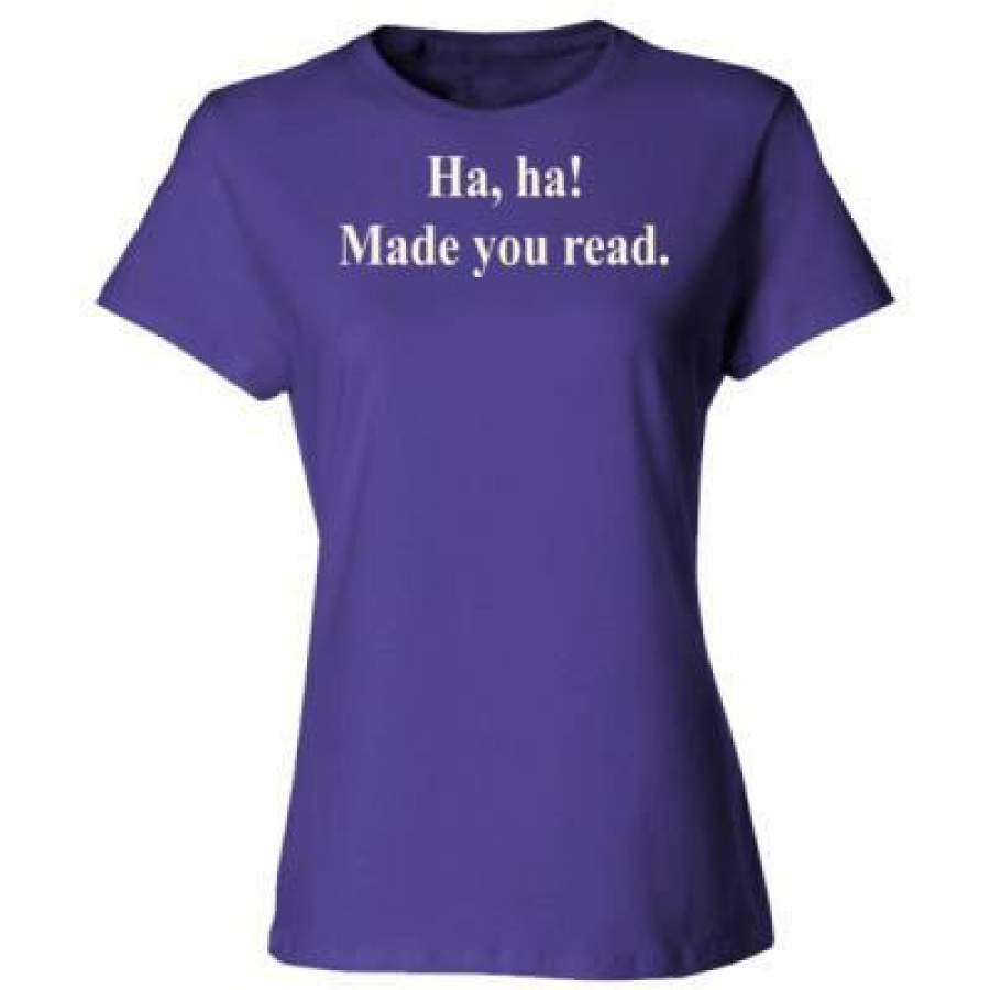 AGR Ha Ha Made You Read Teacher – Ladies’ Cotton T-Shirt