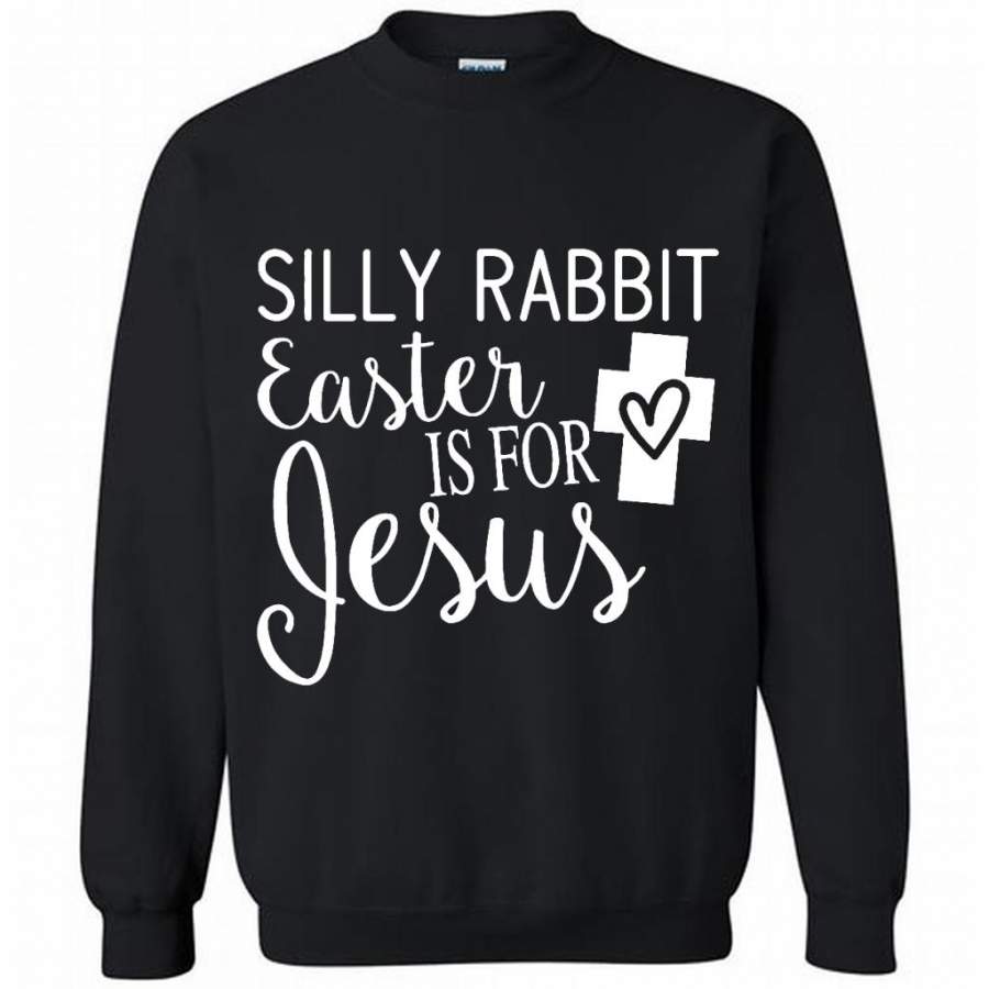 Silly Rabbit Easter Is For Jesus B – Gildan Crewneck Sweatshirt