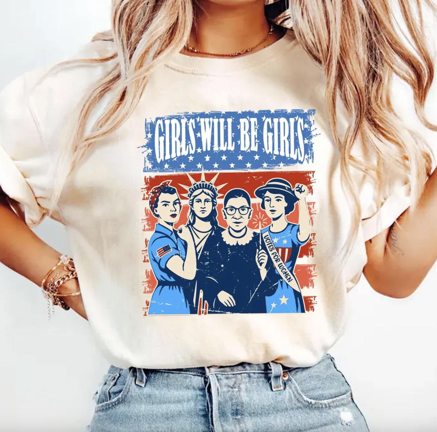 Girls Will be Girls Shirt, Patriotic Feminist 4th of July Shirt, Strong American Women Tee, Independence Day Gift for Her, Women’s Empowerment T-Shirt