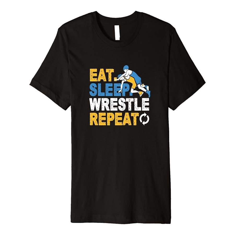 Wresting Shirt – Eat Sleep Wrestle Repeat Premium T-Shirt Men’S Fashion T-Shirt