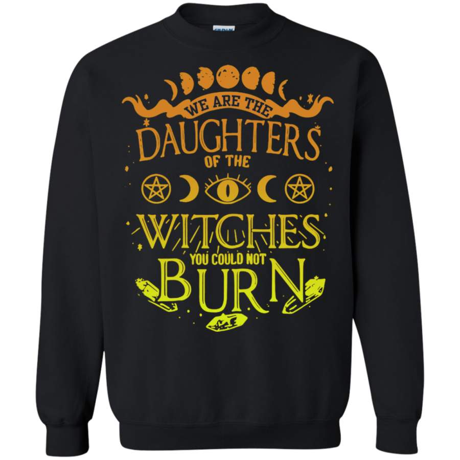 AGR We are the daughters of the witches you could not burn Sweatshirt