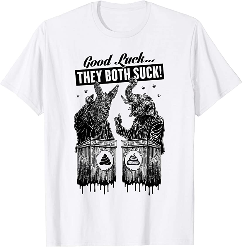 Good Luck They Both Suck Donkey Elephant Shit T-Shirt