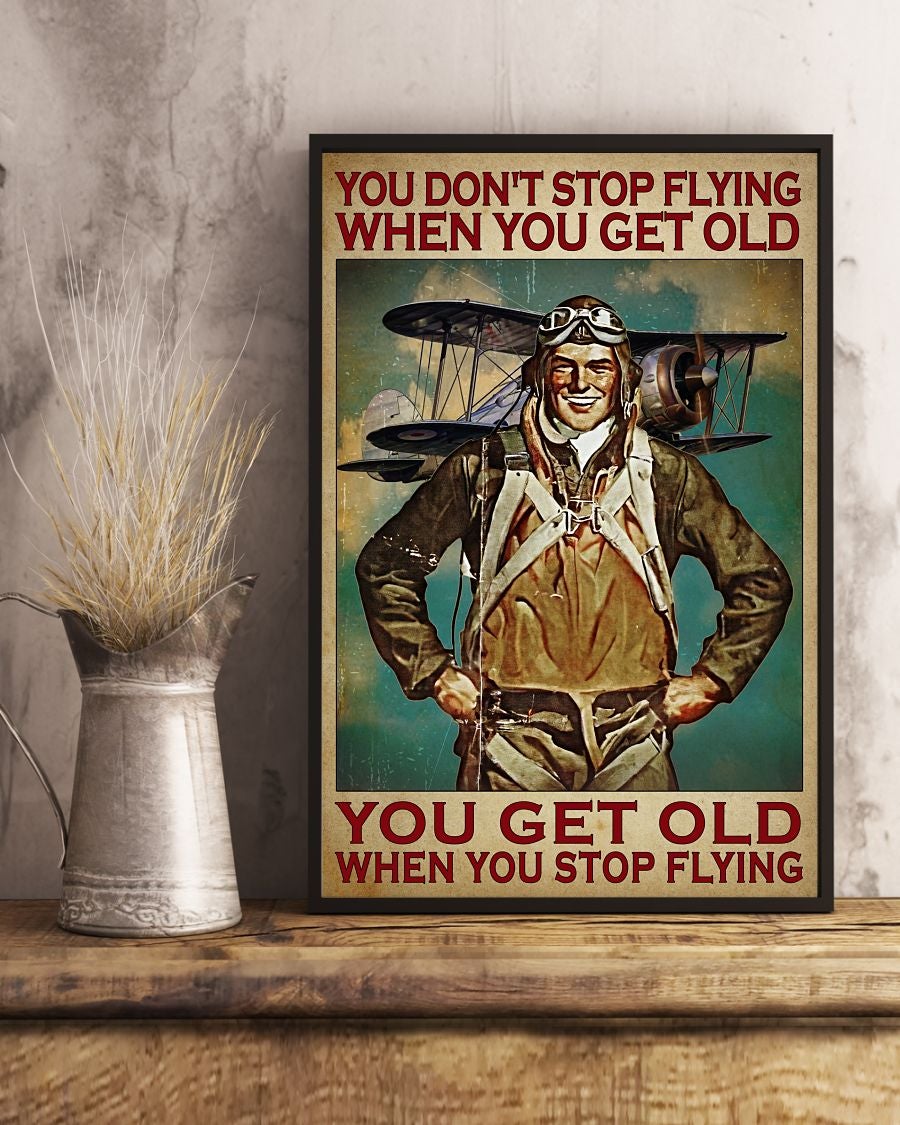 pilot-poster-you-don-t-stop-flying-when-you-get-old-you-get-old-when