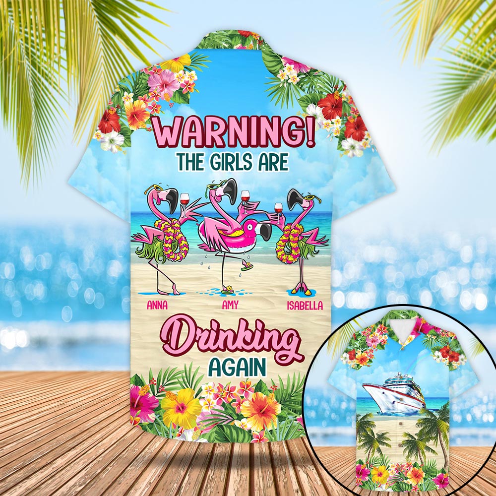 Personalized Cruise Flamingo Camping Hawaiian Shirt, Warning The Girls Are Drinking Again, M0402 Phts