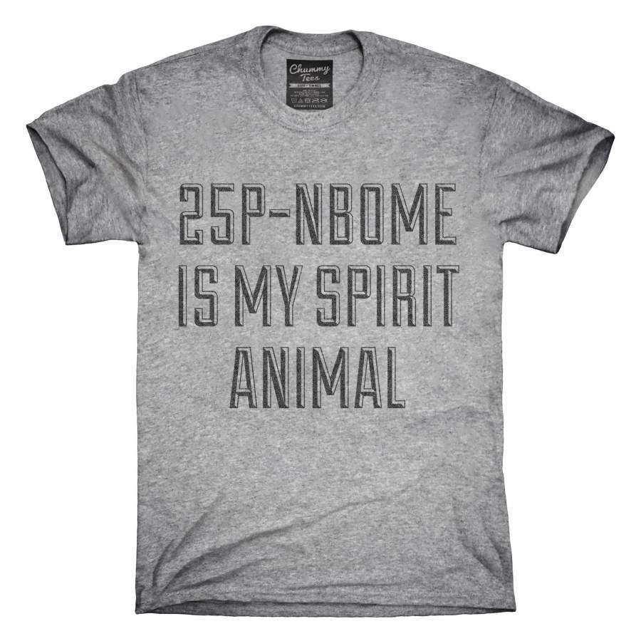 25P-Nbome Is My Spirit Animal Drug Research Chemical T-Shirt, Hoodie, Tank Top