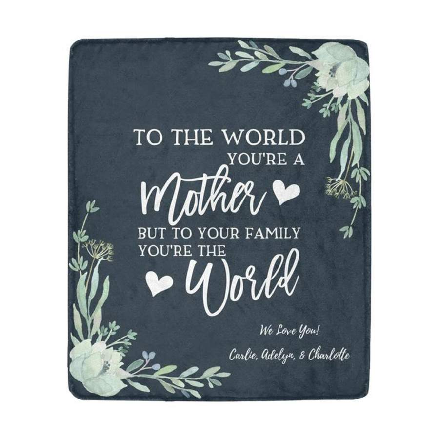 Personalized To The Family You Are World Mom Blanket – Gift For Mom Gsge