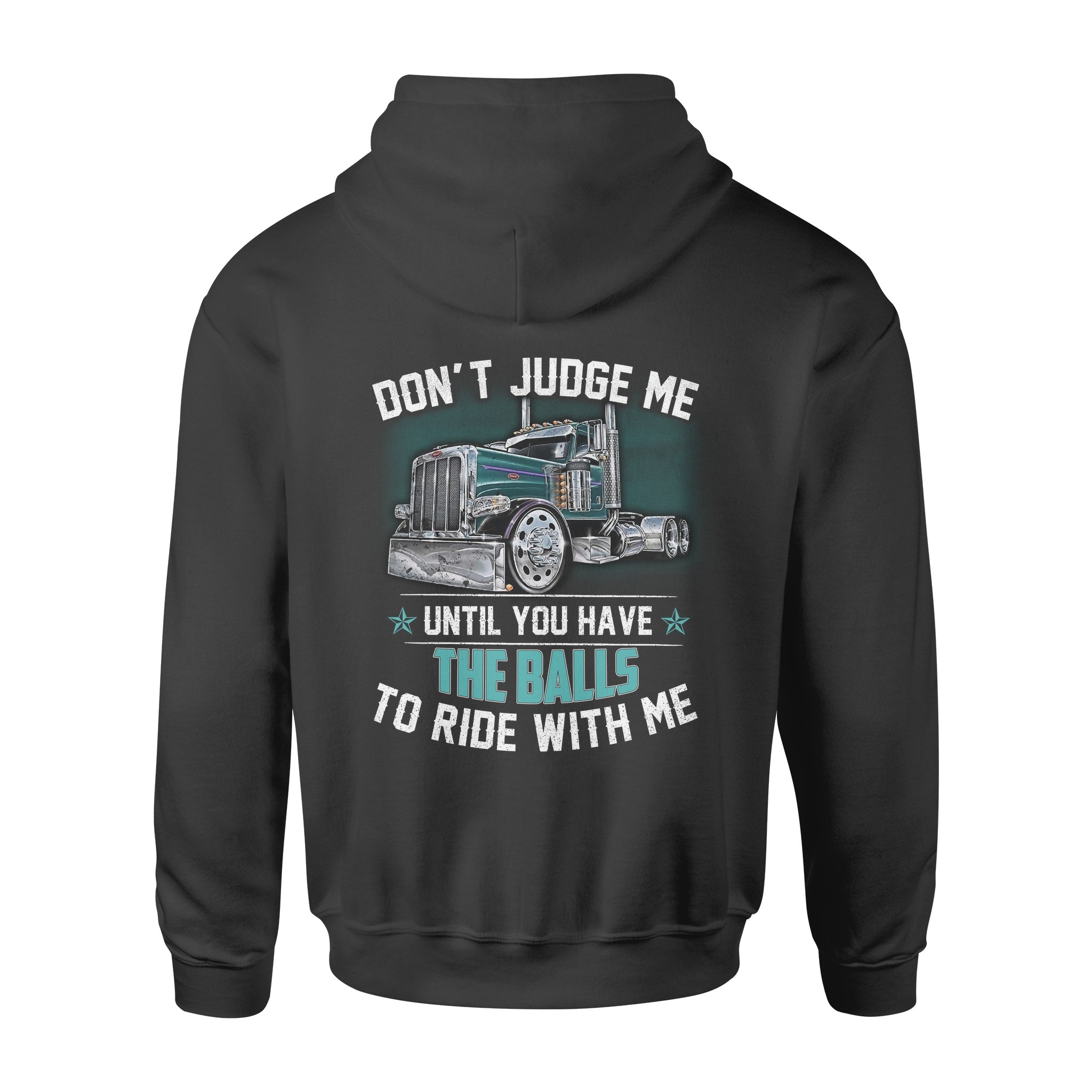 Don’t Judge Me Until You Have The Balls To Ride With Me Trucker Gift – Standard Hoodie