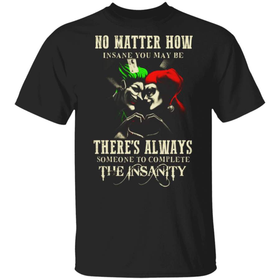 Joker And Harley Quinn No Matter How Insane You May Be Shirt