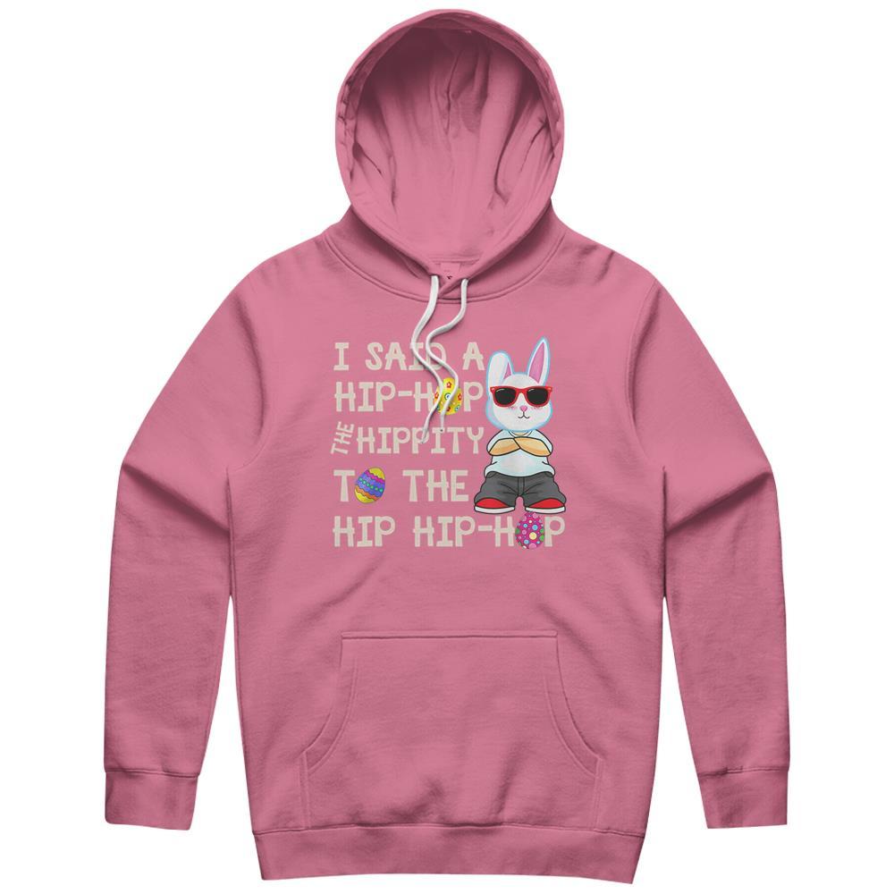 Bunny Hippity Easter Bunny I Said A Hip-hop Funny Hoodie