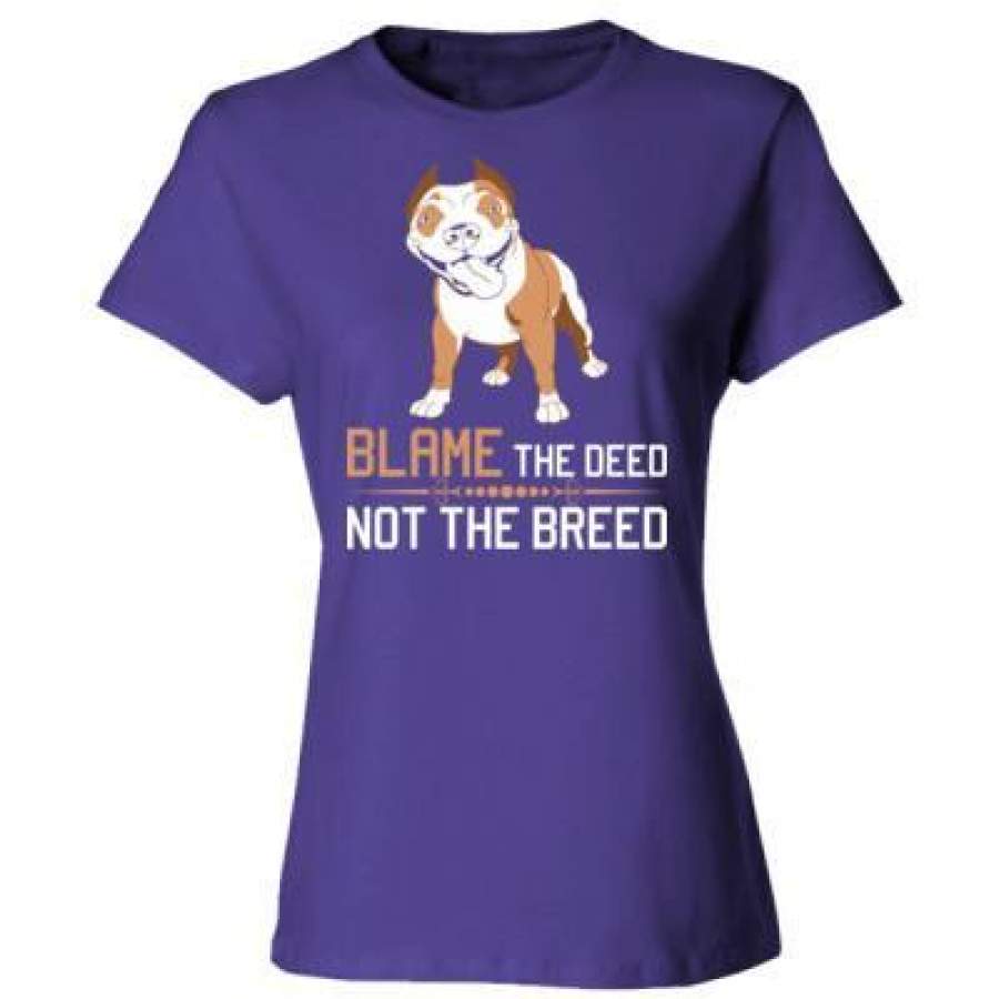 AGR Blame The Deed Not The Breed Pitbull – Ladies’ Cotton T-Shirt