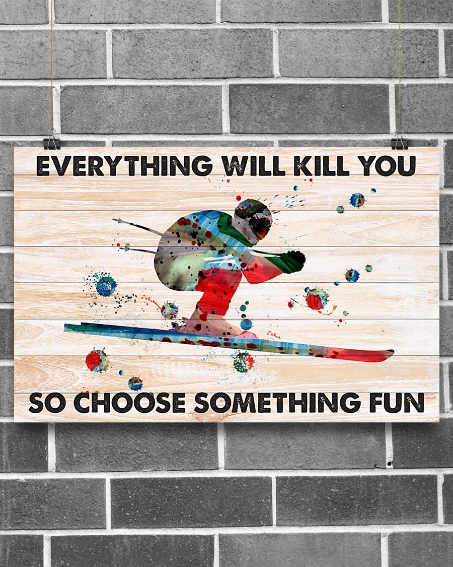 Skiing Everything Will Kill You Horizontal Canvas And Poster | Wall Decor Visual Art