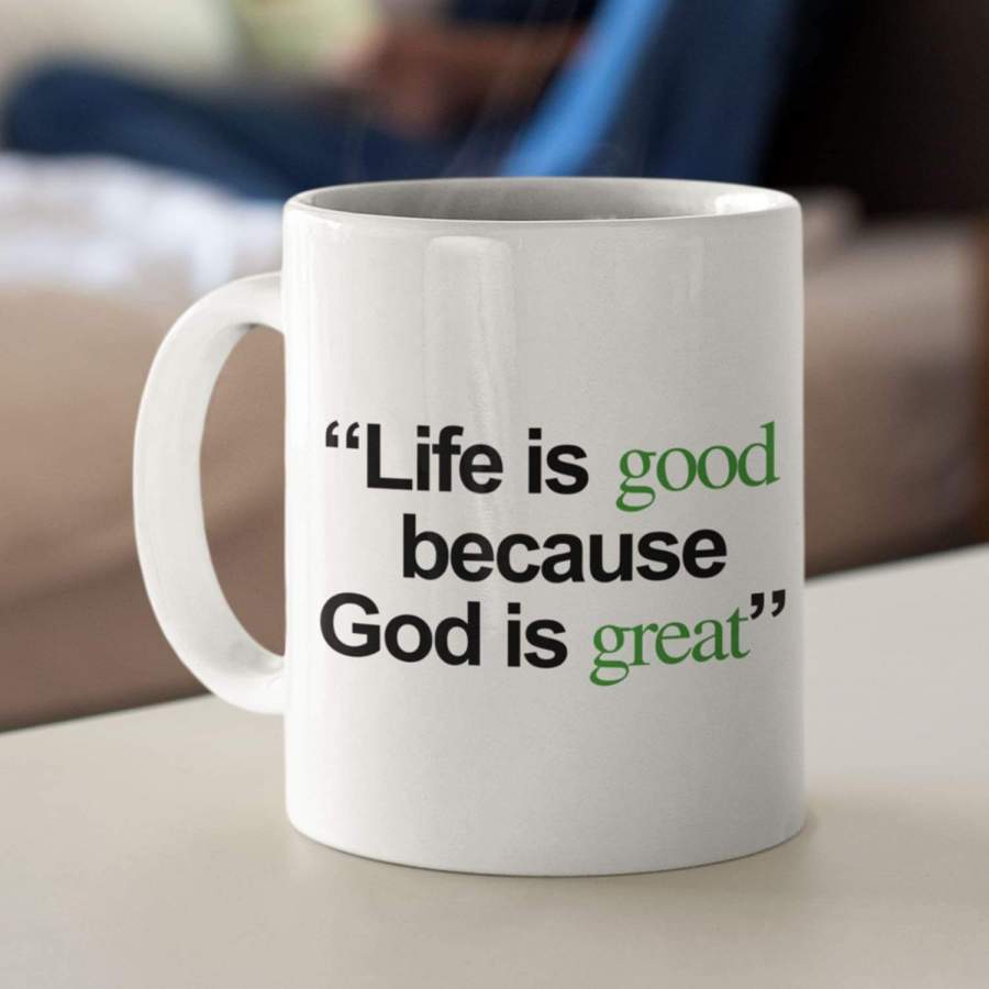 Life is good because God is great coffee mug