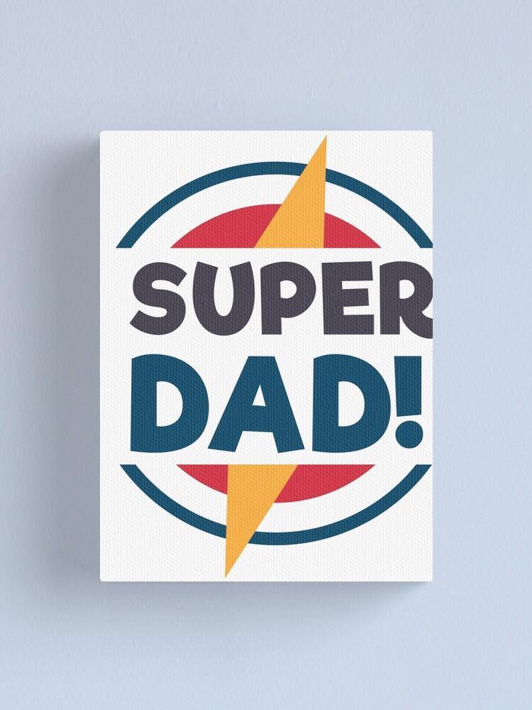 Super Dad Father’S Day – Best Gift Idea For Father’S Day, Gift For Home Decor, Gift For Family – Canvas Prints Matte Canvas Wall Art