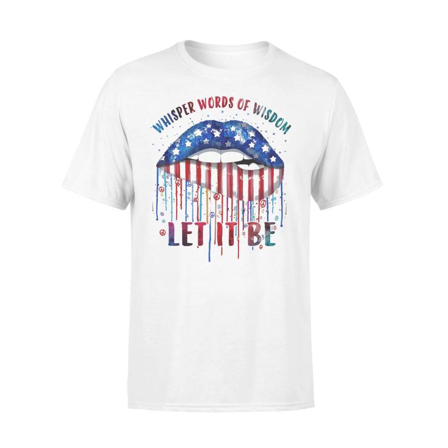 Whisper Words Of Wisdom Let It Be Lip American Flag Veteran Independence Day T-shirt