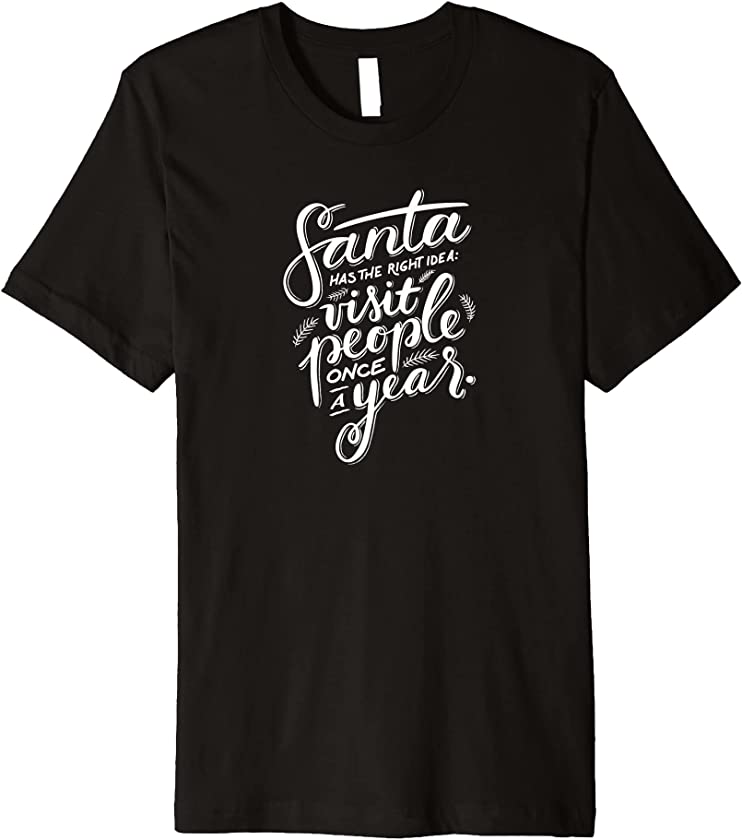 Christmas Funny Sarcastic Quote Santa Has the Right Idea Premium T-Shirt