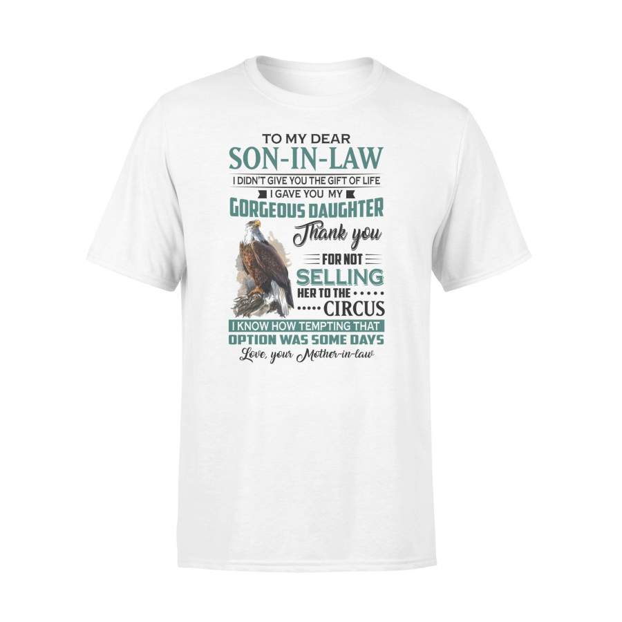 Hawks To My Dear Son-In-Law I Didn’t Give You The Gift Of Life I Gave You My Gorgeous Daughter T-shirt