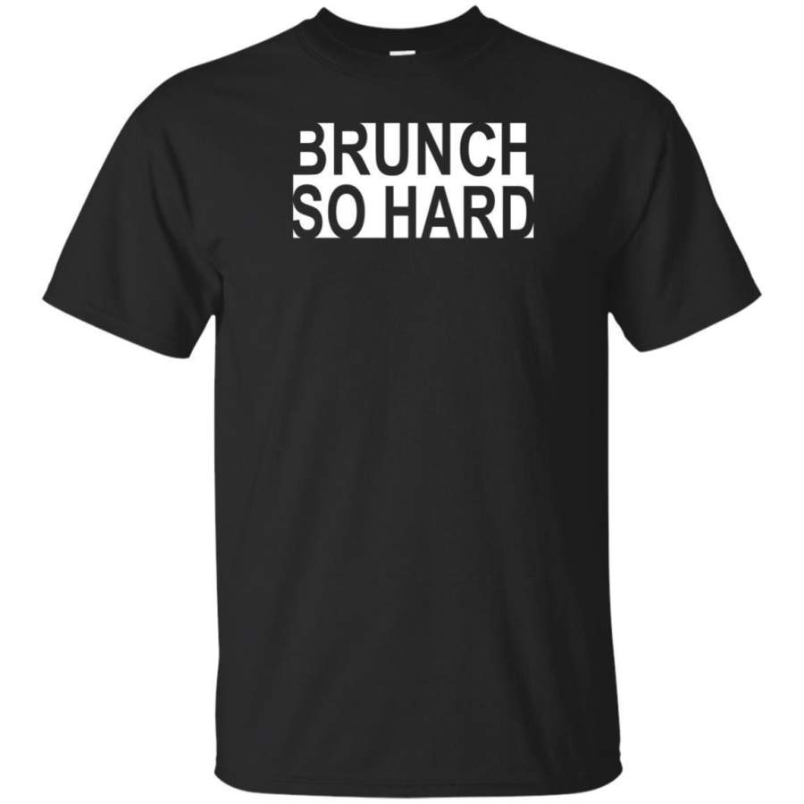 AGR Brunch So Hard T Shirt Funny Brunch Squad Tee