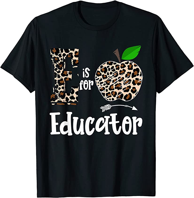 E Is For Educator Leopard Apple Funny T-Shirt