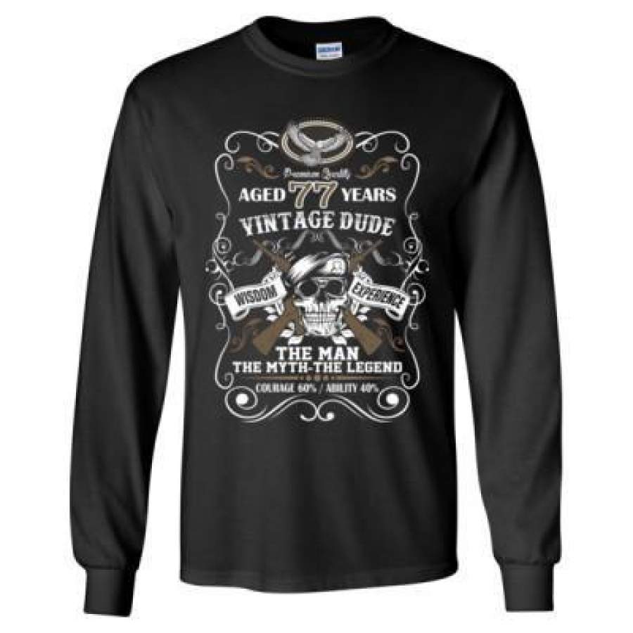 AGR Aged 77 Years Vintage Dude Wisdom Experience The Man The Myth The Legend Courage 60% Ability 40% – Long Sleeve T-Shirt