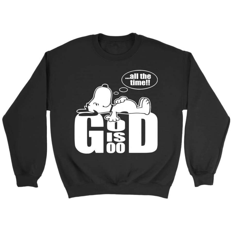 God is good all the time christian sweatshirts